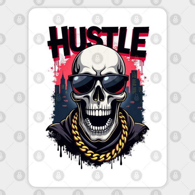 Hustle hard - Hustle: Fierce Skull Street Style Magnet by Steve